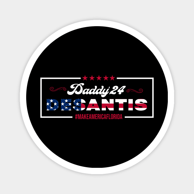 Daddy 2024 Desantis Make America Florida Magnet by DUC3a7